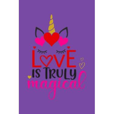 Imagem de love is truly magical: A very good idea for Valentine's Day, journal notebook lined page with perfect size (6 * 9) and nice interior/Gift idea for all ... between family, friends,for birthday ...