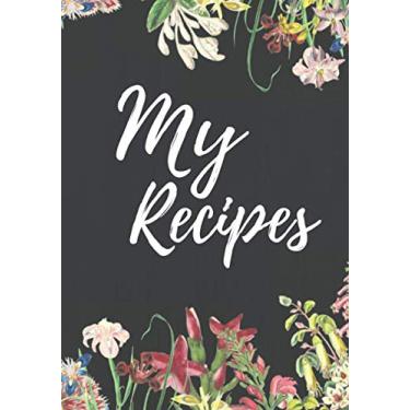 Imagem de my recipes: Blank Recipe Journal to Write in for Women, Food Cookbook Design flowers, For Your Special Recipes and Notes for Your Favorite Wife, Daughter, Mom, aunt, cousin Gift 7" x 10"