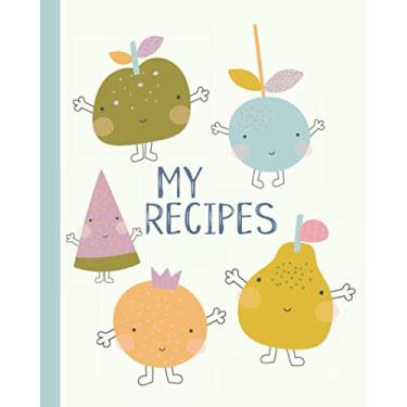 Imagem de My Recipes: Create Your Own Recipe Book To Fill In and Blank Cookbook Journal with Cute Kawaii Fruit Cover Design in Pastel Colors