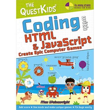 Imagem de Coding with HTML & JavaScript - Create Epic Computer Games: The Questkids Children's Series