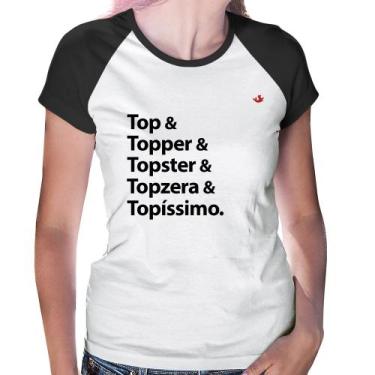 Imagem de Baby Look Raglan Top & Topper & Topster & Topzera & Topíssimo - Foca N