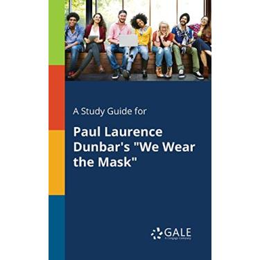 Imagem de A study guide for Paul Laurence Dunbar's "We Wear the Mask" (Poetry for Students) (English Edition)