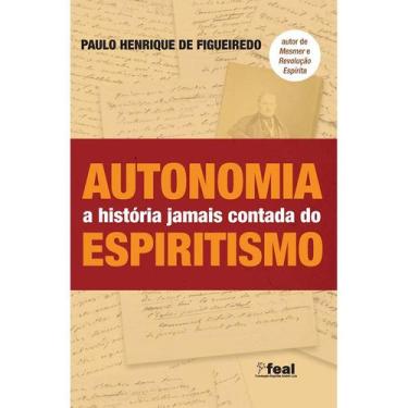 Imagem de Autonomia - a História Jamais Contada do Espiritismo - FUNDACAO ESPIRI