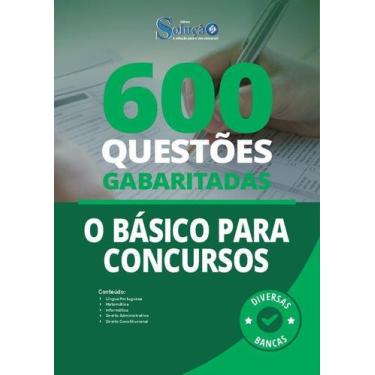 Imagem de Apostila O Básico para Concursos - Praticando - 600 Questões Gabaritad