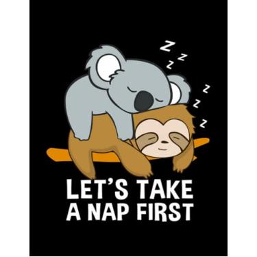 Imagem de Journal Sleeping Lets Take A Nap First Sloth Koala Sleeping Late Riser Cute: Cute Notebook 100 pages 8.5"x11"