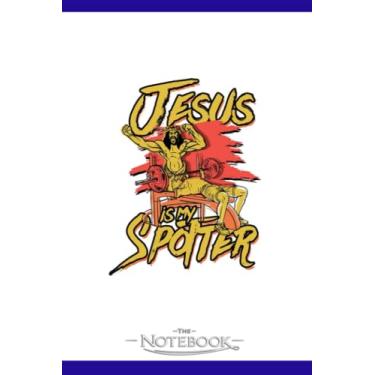 Imagem de Notebook: Is My Spotter Jesus Trainer And Gym Workout: JOURNAL NOTEBOOK 6 x 9 Inches 120 pages | Perfect Gifts For All Ages