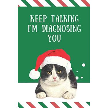 Imagem de Keep Talking I'm Diagnosing You: Cat Christmas Card and Journal Gag Gift / 6x9 Small Ruled Composition Journal Notebook/Fun Stocking Stuffer - Funny White Elephant - Secret Santa for Adult Women Men