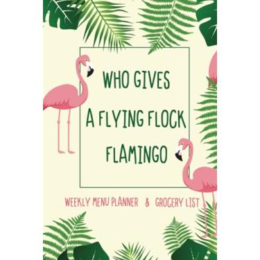 Imagem de Weekly Menu Planner & Grocery List: 52 Weeks of Meal Planning Track (Food Planner/Diary/Log/Journal/Calendar) with Fridge Inventory Tracker ... Valentine, Birthday Gifts for Flamingo Lover