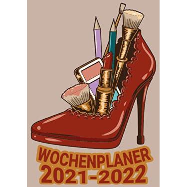 Imagem de Wochenplaner 2021-2022: Schmink Schuh Make up / 2 Jahres Wochenplaner zum notieren, organisieren und planen DIN A4. Kalender/Terminkalender/Kontakt- / Geburtstags listen / 2021 und 2022