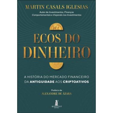Imagem de Ecos Do Dinheiro: A História Do Mercado Financeiro Da Antiguidade Aos Criptoativos