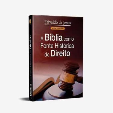 Imagem de Livro A Bíblia Como Fonte Histórica Do Direito - Erivaldo De Jesus - I