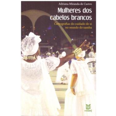 Imagem de Mulheres Dos Cabelos Brancos: Cartografias Do Cuidado De Si No Mundo Do Samba