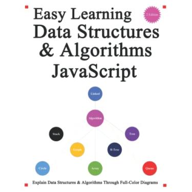 Imagem de Easy Learning Data Structures & Algorithms JavaScript (2 Edition): Explain ES6+JavaScript Data Structures & Algorithms Through Full-Color Diagrams: 3
