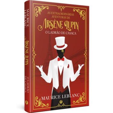 Imagem de Livro - As extraordinárias aventuras de Arsène Lupin, o ladrão de casa