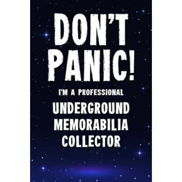 Imagem de Don't Panic! I'm A Professional Underground Memorabilia Collector: Customized 100 Page Lined Notebook Journal Gift For A Busy Underground Memorabilia ... : Greeting Or Birthday Card Alternaive.