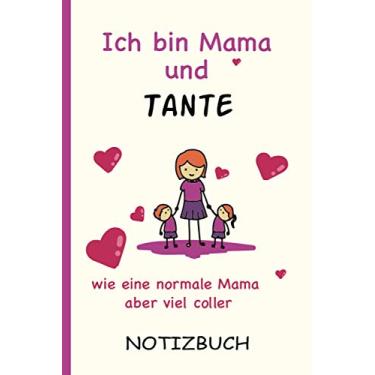 Imagem de Ich bin Mama und Tante wie eine normale Mama aber viel coller: A5 Notizbuch als Geschenk für eine Tante - A5 /punktiert - | Tante Geschenke zum Geburtstag|Geburtstagsgeschenk Kollegin