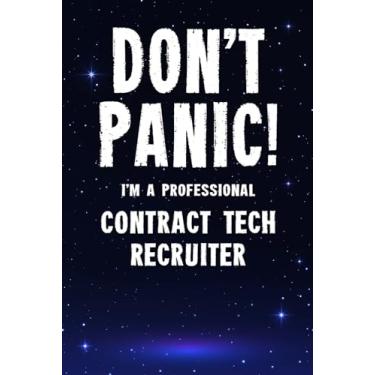 Imagem de Don't Panic! I'm A Professional Contract Tech Recruiter: Customized 100 Page Lined Notebook Journal Gift For A Busy Contract Tech Recruiter : Greeting Or Birthday Card Alternaive.