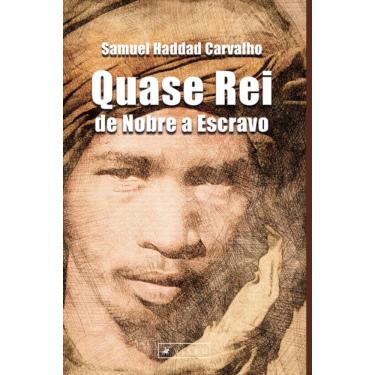 Imagem de Quase Rei, de Nobre a Escravo