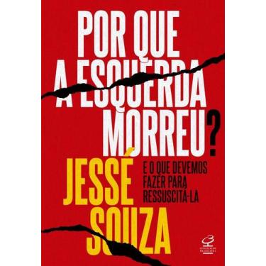 Imagem de Por Que a Esquerda Morreu - E o Que Devemos Fazer Para Ressuscitá-La -