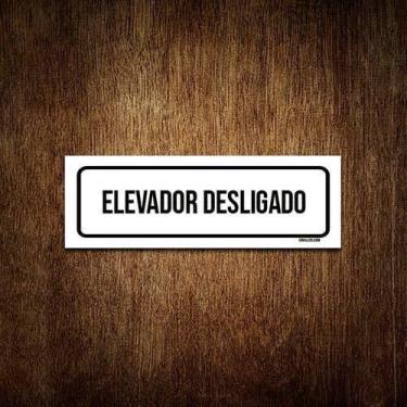 Imagem de Placa De Sinalização Setor - Elevador Desligado (23X9) - Sinalizo.Com
