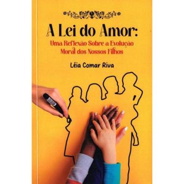 Imagem de A Lei Do Amor - Uma Reflexão Sobre A Evolução Moral Dos Nossos - DIDIE