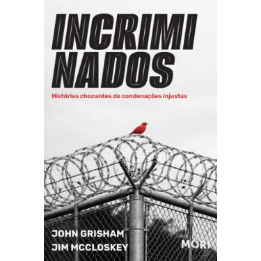Imagem de Livro - Incriminados - Histórias chocantes de condenações injustas