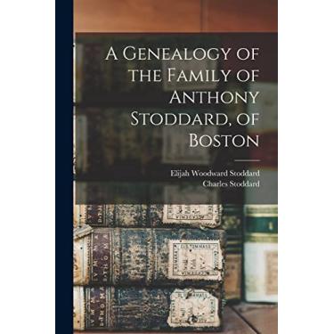 Imagem de A Genealogy of the Family of Anthony Stoddard, of Boston