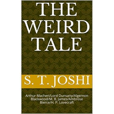 Imagem de The Weird Tale: Arthur Machen/Lord Dunsany/Algernon Blackwood/M. R. James/Ambrose Bierce/H. P. Lovecraft (English Edition)