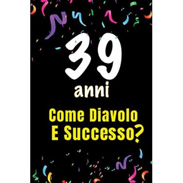 Imagem de 39 Come Diavolo e Successo: quaderno journal 100 pagine 6x9 idea regalo compleanno, festa di compleanno - per scrivere congratulazioni e auguri di compleanno
