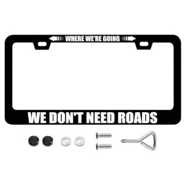 Imagem de Molduras engraçadas para placa de licença Where We're Going We Don't Need Roads Moldura de placa de licença com parafusos Suporte de capa de placa de carro de metal 6,3 x 31,2 cm para decoração de