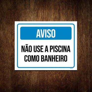 Imagem de Placa Sinalização Aviso Não Use Piscina Como Banheiro 36X46 - Sinalizo