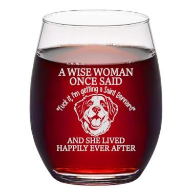 Imagem de Lerime66 Taça de vinho engraçada de São Bernardo com gravação de cachorro sem haste - A Wise Woman Once Said Presente de taça de vinho para mulheres que amam São Bernardo no aniversário e no dia das