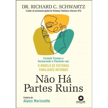 Imagem de Não há partes ruins: curando traumas e restaurando a plenitude com o modelo de sistemas familiares internos