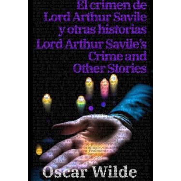 Imagem de El crimen de Lord Arthur Savile y otras historias - Lord Arthur Savile’s Crime and Other Stories - E