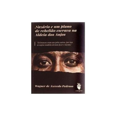 Imagem de Nazário E Um Plano De Rebelião Escrava Na Aldeia Dos Anjos