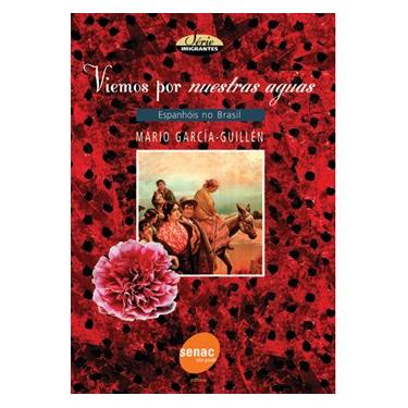 Imagem de Livro - Viemos Por Nuestras Aguas: Espanhóis no Brasil - Mario Garcia Guillén 