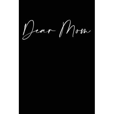 Imagem de Dear Mom: Lined notebook journal/120 pages/6" x 9"