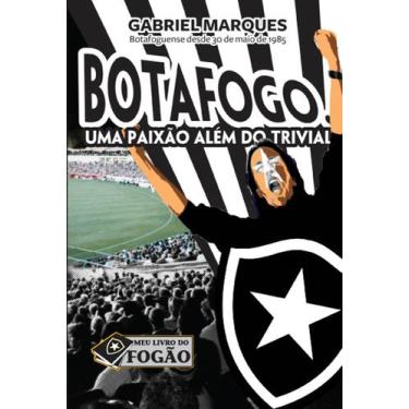 Imagem de Livro - Botafogo: Uma Paixão Além Do Trivial -