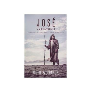 Imagem de Livro: José E O Evangelho | Voddie Baucham Jr. -