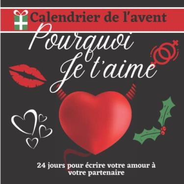Imagem de Pourquoi je t'aime: Calendrier de l’avent à compléter | 25 messages d’amour à remplir pour votre papa, maman, partenaire meilleure amie | Coupons pour ... des mots d’amour | Cadeau pour attendre Noel