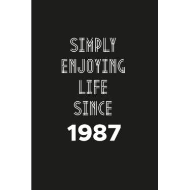 Imagem de Simply enjoying Life Since 1987: Birthday gift Notebook with Lined Pages For women, Men, Travellers Born in 1987
