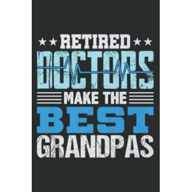 Imagem de Retired Doctors Make the Best Grandpas Retirement Gift Dad: Lined Journal & Diary for Writing & Notes for Girls and Women, Memo Diary Subject Notebooks Planner, 6"x9"