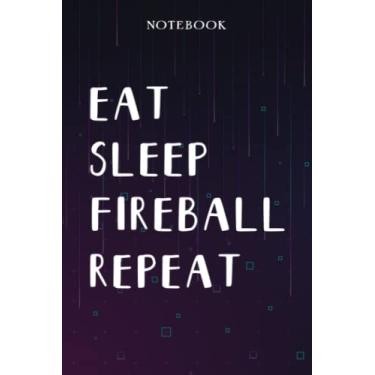 Imagem de Fireball Teacher Gifts for Women - Eat Sleep Fireball Repeat: Unique Funny Gifts for Teachers Appreciation Week, Virtual Teaching, Cute, Mom, Valentines Day - Lined Journal Notebook Planner,Bill