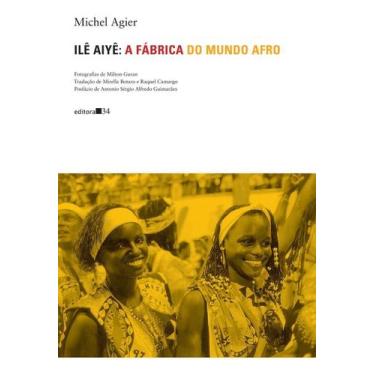 Imagem de Ilê Aiyê: A Fábrica do Mundo Afro - EDITORA 34, Sortido