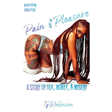Imagem de Pain & Pleasure: A Story of Sex, Money, and Misery