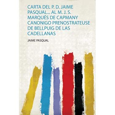 Imagem de Carta Del P. D. Jaime Pasqual... Al M. J. S. Marqués De Capmany Canonigo Prenostrateuse De Bellpuig De Las Cadellanas