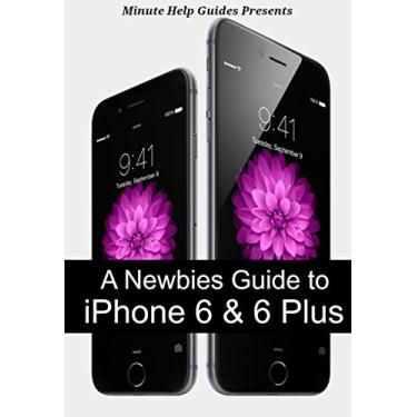 Imagem de A Newbie's Guide to iPhone 6 and iPhone 6 Plus: The Unofficial Handbook to iPhone and iOS 8 (Includes iPhone 4s, and iPhone 5, 5s, 5c) (English Edition)