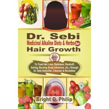 Imagem de Dr. Sebi Cure for Hair Growth: Treats Hair Loss, Baldness, Dandruff, Itching, Burning Scalp Infections, etc.; via Detoxifier, Cleanser & Revitalizer of Dr. Sebi Medicinal Alkaline Diets & Herbs