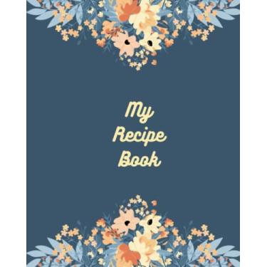 Imagem de My Recipe Book: Blank recipe journal with guided prompts to write in and record your family favourites. Navy with floral boarder