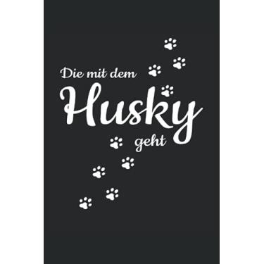 Imagem de Die Mit Dem Husky Geht Hunde Pfote Gassi Spazieren Haustier Hund: NOTIZBUCH - Lustiges Süßes Hunde Welpen Wurf Geschenk, Geschenkidee - A5 (6x9) - 120 ... Buch, Sketch, Planer, Geburtstag, Lustig, Süß
